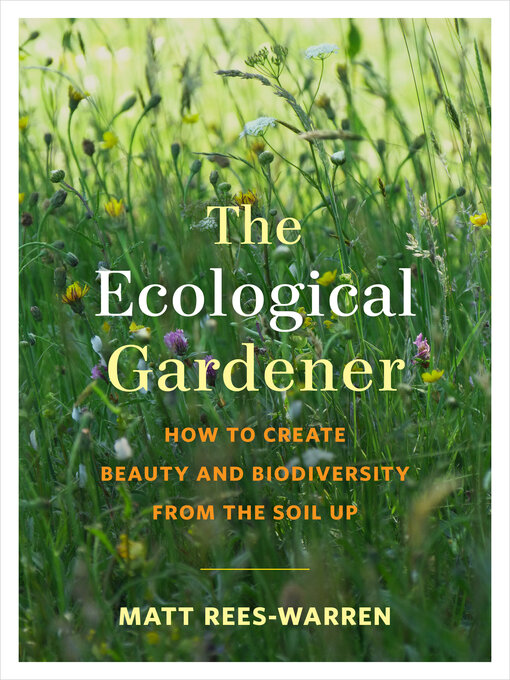 Title details for The Ecological Gardener by Matt Rees-Warren - Available